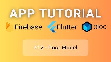 Flutter • Firebase • BLoC Tutorial #12 - Post Model
