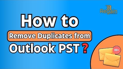 How to Remove Duplicate Emails from Outlook? Regain Outlook Duplicate Remover