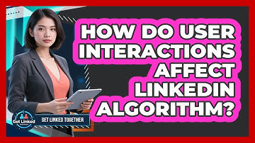 How Do User Interactions Affect LinkedIn Algorithm?