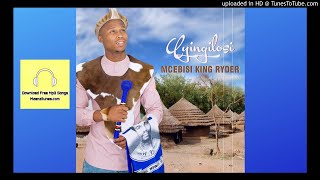Mcebisi King Ryder - Ingunaphakade