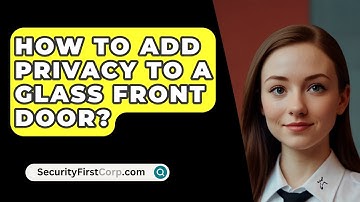 How To Add Privacy To A Glass Front Door? - SecurityFirstCorp.com