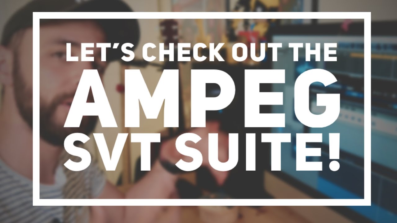 Let s Check Out The Ampeg SVT Suite YouTube Let s Check Out The Ampeg SVT Suite YouTube