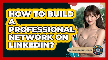 How To Build A Professional Network On LinkedIn?