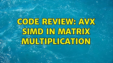 Code Review: AVX SIMD in matrix multiplication (2 Solutions!!)