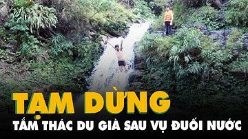 Tạm dừng tắm thác Du Già sau vụ du khách đuối nước