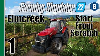 FARMING SIMULATOR 22 - Start From Scratch - ELMCREEK MAP - Part 1 - FS22 LET'S PLAY