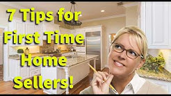 7 Tips for First Time Home Sellers! 