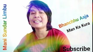 Bhanchhu Aaja - Nepali Cover Song By Mani Sundar Limbu | Ma Yesto Geet Gaauchu || Sugam & Anju
