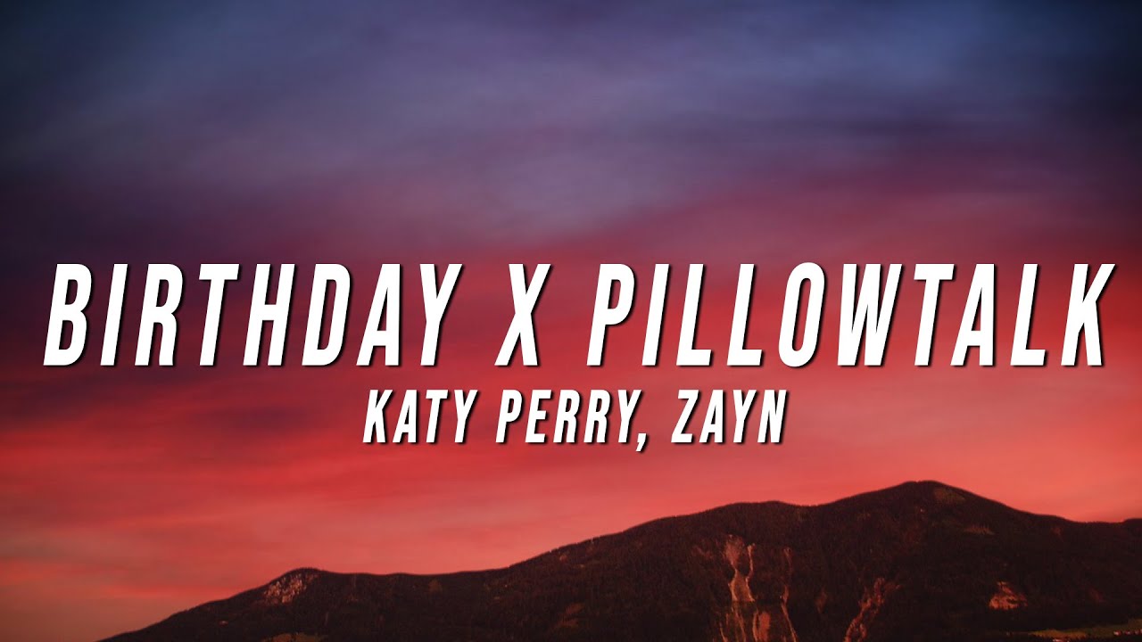 Katy Perry, Zayn - Birthday X Pillowtalk (TikTok Mashup)