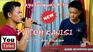 lagu lampung hits || PATOH KANISI cipt: Heddy Pualam voc: @ziapaku9132 & Dj Endra