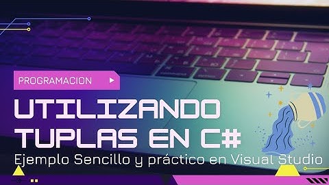 Usar Tuplas en C# Sencillo Ejemplo