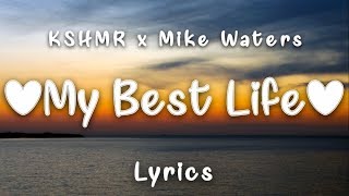Download Lagu KSHMR - My Best Life (Lyrics) feat. Mike Waters MP3