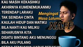 NAFF  FULL ALBUM MENEMANI HARI LELAHMU TANPA IKLAN