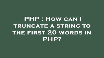 PHP : How can I truncate a string to the first 20 words in PHP?