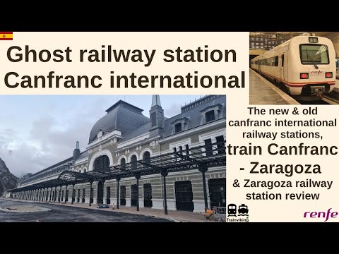 Canfranc International railway station at the Spanish - French border & train Zaragoza - Canfranc
