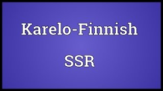Karelo-Finnish SSR Meaning