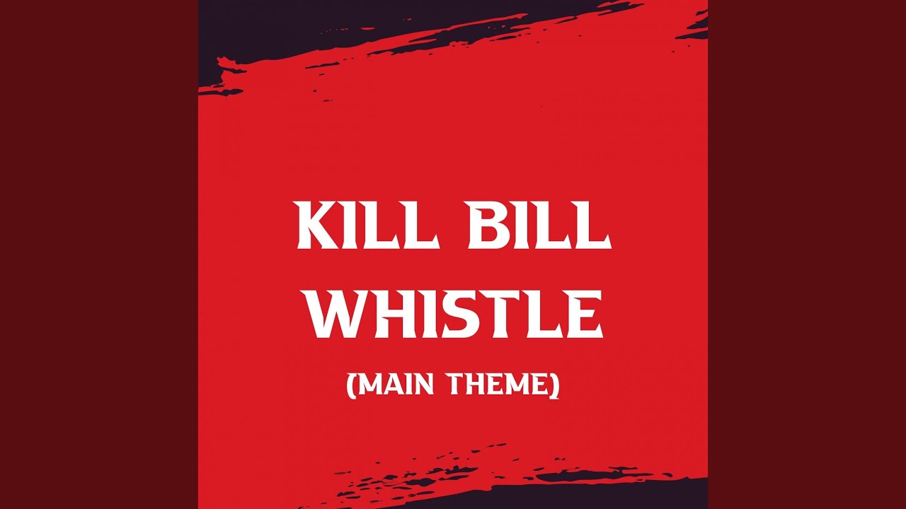 Kill Bill Whistle (Main Theme)