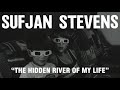 Sufjan Stevens - The Hidden River of My Life (Official Audio)