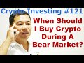 Crypto Investing #121 - When Should I Buy Crypto During A Bear Market? - By Tai Zen