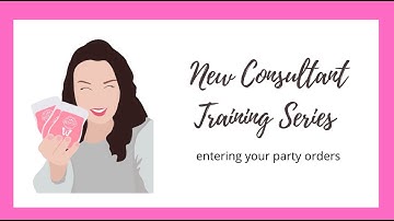 New Consultant Training Video 4   Entering Your Party Orders