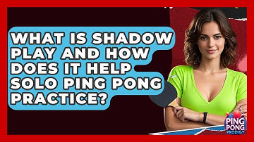 What Is Shadow Play And How Does It Help Solo Ping Pong Practice? - Ping Pong Prodigy