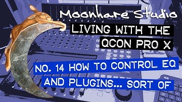 Living with the QCon Pro X: Control EQ and plugins tutorial… sort of