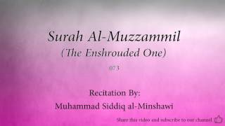 Surah Al Muzzammil The Enshrouded One   073   Muhammad Siddiq al Minshawi   Quran Audio