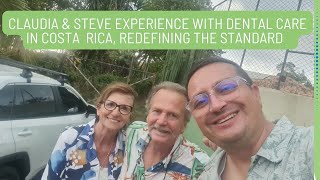Claudia Steve Experience With Dental Care Redefining The Standardhealthcostarica 
