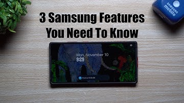 3 Fantastic Samsung Features You Need To Know