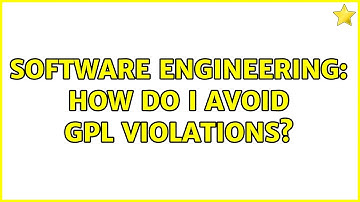 Software Engineering: How do I avoid GPL violations? (3 Solutions!!)