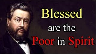 Charles Spurgeon: Beatitudes - Blessed Are the Poor in Spirit  / Theirs is the Kingdom of Heaven 2/8