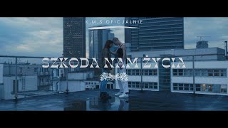 K.M.S - Szkoda nam życia ♪ (prod. Skyper) VIDEO