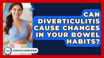 Can Diverticulitis Cause Changes In Your Bowel Habits? - Diverticulitis Support Network