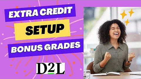 D2L | Brightspace - Know the difference, Extra Credit and Bonus Grades!