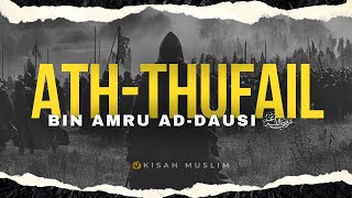 Kisah Ath Thufail bin Amru Ad Dausi - Kisah Muslim Yufid TV