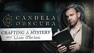 Crafting a Mystery with Liam O'Brien | Candela Obscura