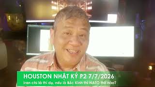 HOUSTON P2 7/7/2026: Câu hỏi của TT Trump: Nếu không phải Iran mà là CSTQ, liệu NATO có giúp Mỹ