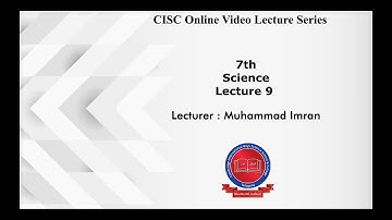7th - [Science] - Lecture#9 - Muhammad Imran - CISC Online Lecture Series