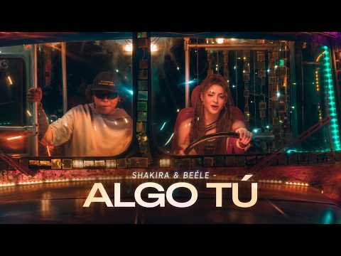 Shakira & Beéle - ALGO TÚ (Letra/Lyrics)