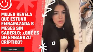 Mujer Revela Que Estuvo Embarazada 8 Meses Sin Saberlo Qué Es Un Embarazo Críptico?