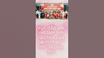 vun đắp ước mơ cho các bệnh nhân nhí bị ung thư