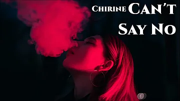 Chirine - Can't Say No (Lyrics)