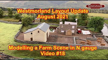 N Gauge Model Railway Layout Westmorland on the Settle Carlisle Railway, August Update Video#18