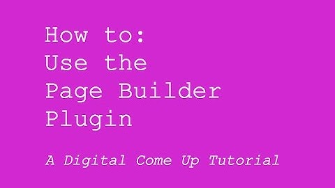How to: Use the Page Builder Plugin