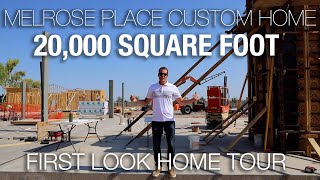 Melrose Place Project | First Look Custom Home Tour | 20,000 SqFt Home