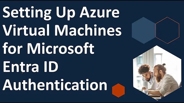 SetUp Azure Virtual Machines for Microsoft Entra ID Authentication