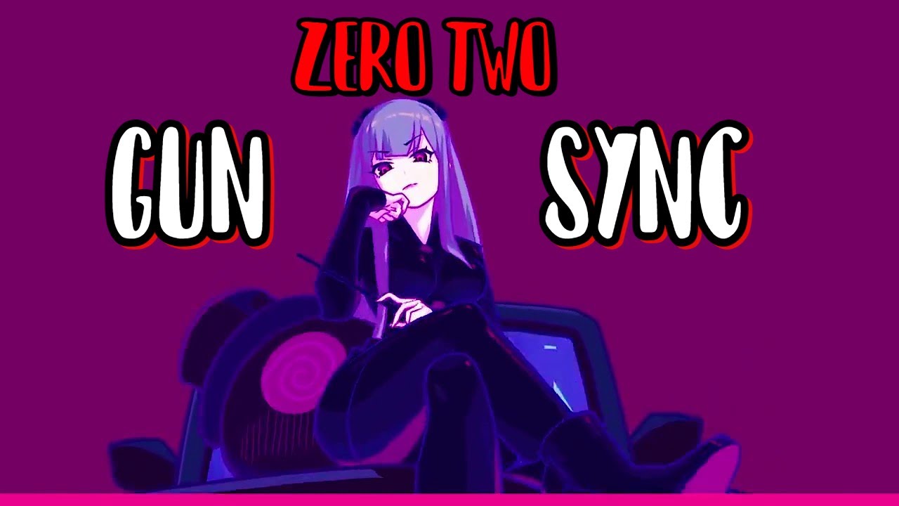 GUN SYNC~2 Phut Hon • Zero Two--AchraF23--