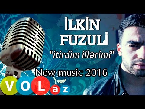 Ilkin Fuzuli - Itirdim | Azeri Music [OFFICIAL]