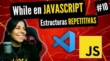👩🏻‍💻 ESTRUCTURA REPETITIVA WHILE EN JAVASCRIPT | ⭐ Curso JAVASCRIPT DESDE CERO 🚀 #10