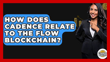 How Does Cadence Relate To The Flow Blockchain? - CryptoBasics360.com